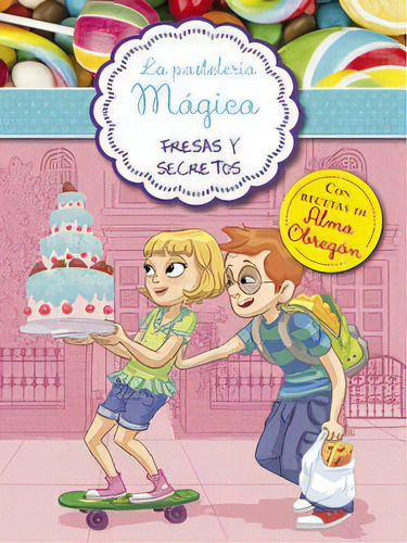 Fresas Y Secretos (serie La Pastelerãâa Mãâ¡gica 4), De Berello, Alessandra. Editorial Alfaguara, Tapa Blanda En Español