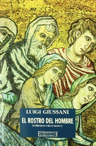 Libro El Rostro Del Hombrede Giussani Luigi