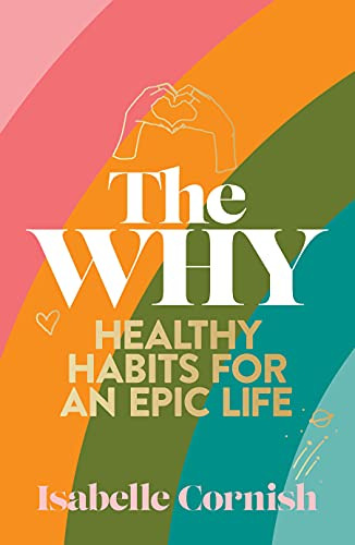 The Why: Healthy Habits For A Creative And Epic Life (en Ing