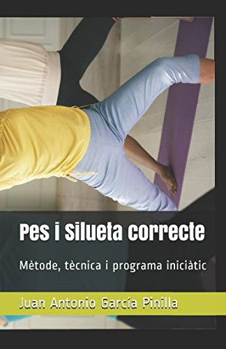 Pes I Silueta Correcte: Mètode, Tècnica I Programa Iniciàtic