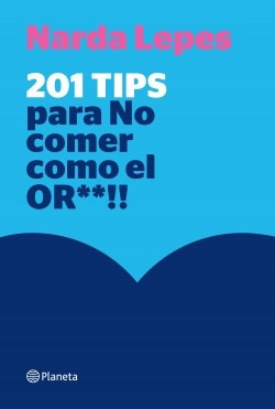 Libro 201 Tips Para No Comer Como El Or** - Miranda, Narda L