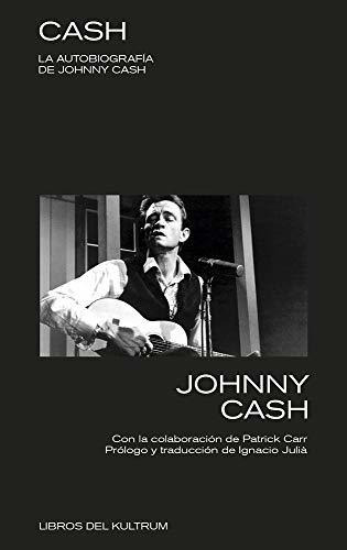 Cash: La Autobiografía De Johnny Cash - Johnny Cash