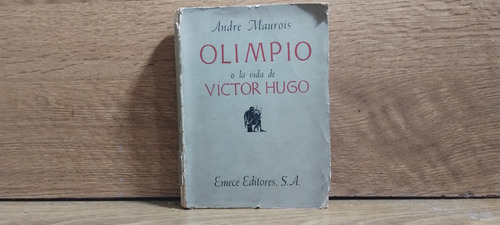 Olimpo O La Vida De Victor Hugo - Andre Maurois (Usado)