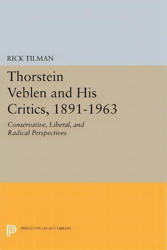 Thorstein Veblen And His Critics, 1891-1963, De Rick Tilman. Editorial Princeton University Press, Tapa Blanda En Inglés