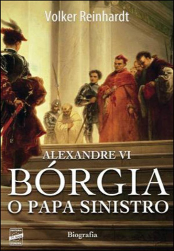 Alexandre Vi - Bórgia O Papa Sinistro, De Reinhardt, Volker. Editora Europa, Capa Mole Em Português
