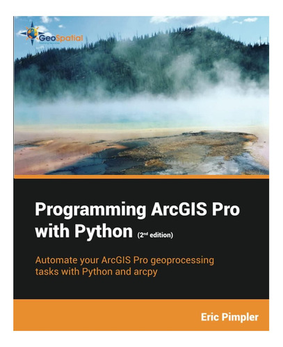 Programación De Arcgis Pro Con Python (segunda Edición)