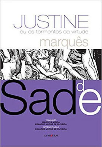 Justine: Ou Os Tormentos Da Virtude, De Sade, Marquês De. Editora Iluminuras, Capa Mole, Edição 1ª Edição - 2019 Em Português