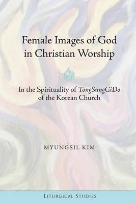 Female Images Of God In Christian Worship - Myungsil Kim