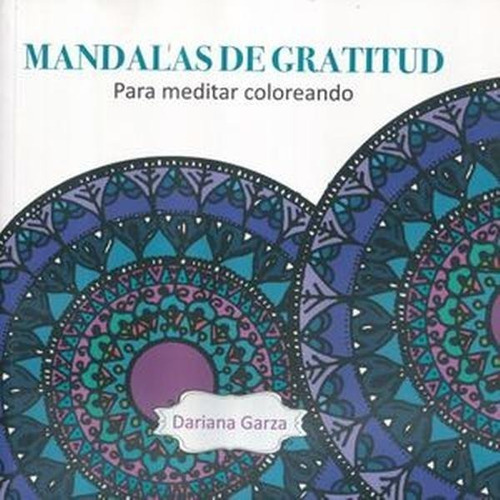 Mandalas De Gratitud Para Meditar Coloreando, De Garza Dariana. Grupo Editorial Rosa María Porrúa En Español