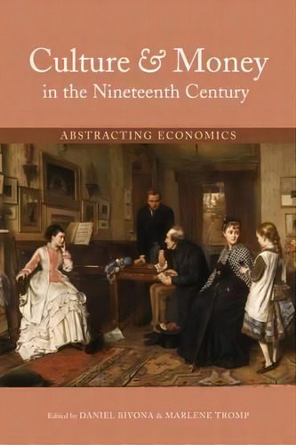 Culture And Money In The Nineteenth Century, De Daniel Bivona. Editorial Ohio University Press, Tapa Dura En Inglés