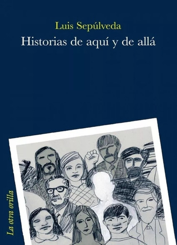 Historia De Aqui Y De Alla, De Luis Sepulveda. Editorial La Otra Orilla, Tapa Blanda En Español, 2010