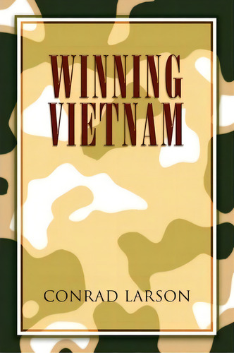 Winning Vietnam, De Rad Larson. Editorial Xlibris Corporation, Tapa Blanda En Inglés