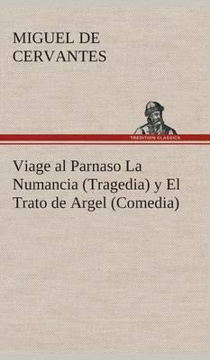 Libro Viage Al Parnaso La Numancia (tragedia) Y El Trato ...