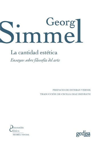 La cantidad estética: Ensayo de filosofía del arte, de Simmel, George. Serie Dimensión Clásica Editorial Gedisa en español, 2018