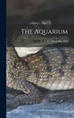 Libro The Aquarium; V. 1 No. 2 May 1912 - Anonymous