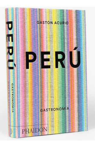 Peru Gastronomia - Gaston Acurio