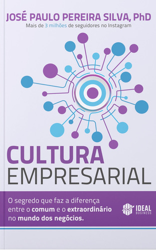 Cultura Empresarial: O Segredo Que Faz A Diferença Entre O, De José Paulo Pereira Silva. Editora Ideal Books, Capa Mole Em Português