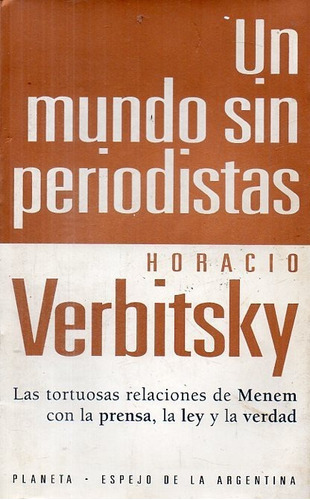 Horacio Verbitsky  Un Mundo Sin Periodistas 