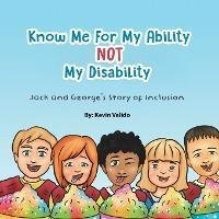 Libro Know Me For My Ability Not My Disability : Jack And...