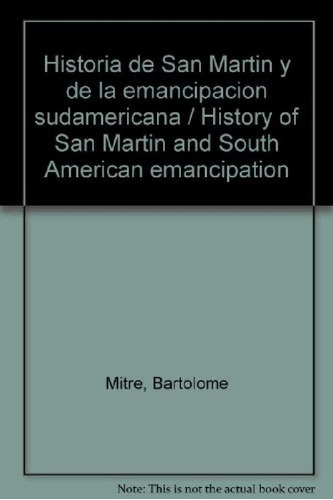 Libro - Historia De San Martín Y De La Emancipación Sudamer