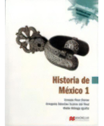 Historia De Mexico 1 Bach. (2010) -competencias/s.conectate, De Rico, Ernesto. Editorial Macmillan