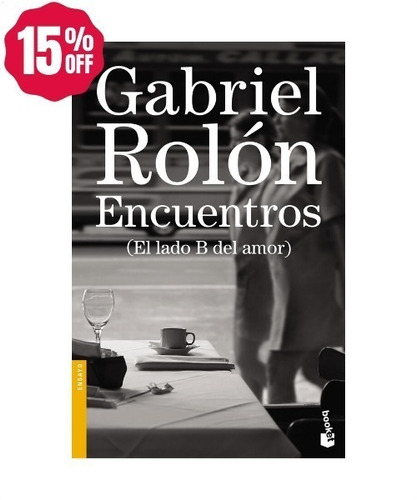 Encuentros El Lado B Del Amor » Gabriel Rolón
