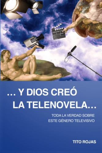 Libro ...y Dios Creó La Telenovela...: Todo La Verdad L Ff25