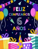 Comprar Feliz Cumpleaños 6 Años: Feliz Cumpleaños 6 Cuaderno | 61ftm