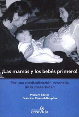 Las Mamás Y Los Bebés Primero, De Szejer Caumel Dauphin. Editorial Creavida En Español