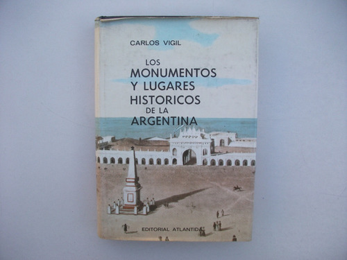Monumentos Y Lugares Históricos De Argentina - Carlos Vigil