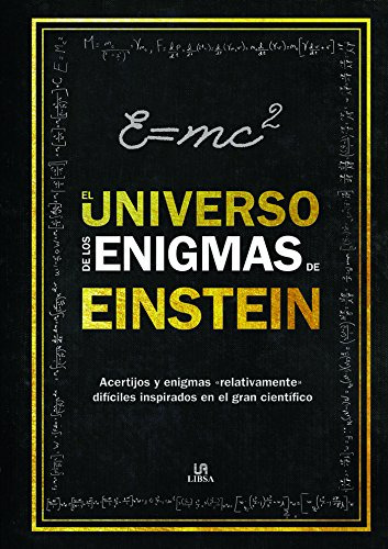 El Universo De Los Enigmas De Einstein: Acertijos Y Enigmas 