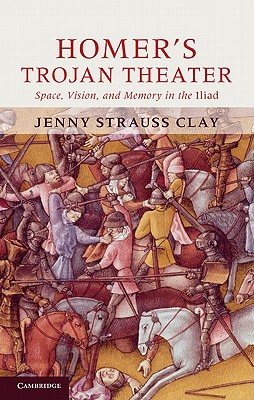 Libro Homer's Trojan Theater: Space, Vision, And Memory I...