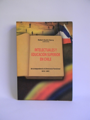 Intelectuales Y Educación Superior En Chile Robert Austin