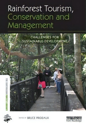 Rainforest Tourism, Conservation And Management: Challenges For Sustainable Development, De Bruce Prideaux. The Earthscan Forest Library, Vol. 1. Editorial Taylor Francis Ltd, Tapa Dura En Inglés