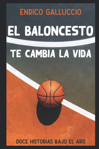 Libro: El Baloncesto Te Cambia La Vida: Doce Historias Bajo 