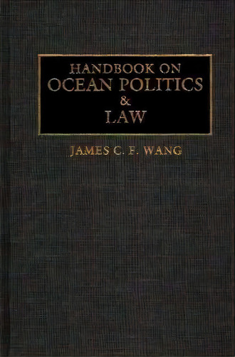 Handbook On Ocean Politics And Law, De James C. F. Wang. Editorial Abc-clio, Tapa Dura En Inglés