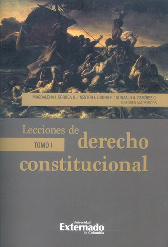 Lecciones De Derecho Constitucional Tomo I, De Magdalena Correa Henao, Néstor Osuna Patiño, Gonzalo A. Ramírez Cleves. Editorial U. Externado De Colombia, Tapa Blanda, Edición 2017 En Español