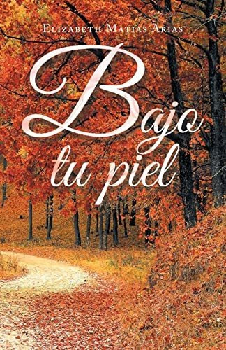 Libro : Bajo Tu Piel - Arias, Elizabeth Matias