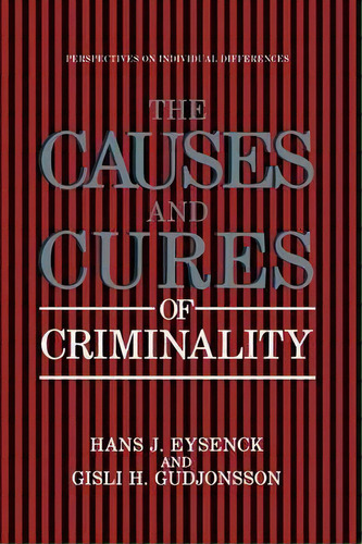 The Causes And Cures Of Criminality, De Hans J. Eysenck. Editorial Springer Verlag New York Inc, Tapa Blanda En Inglés