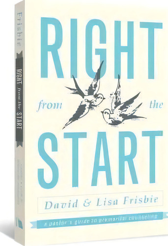 Right From The Start, De David Frisbie. Editorial Beacon Hill Press Kansas City, Tapa Blanda En Inglés