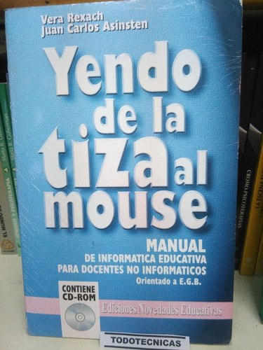 Yendo De La Tiza Al Mouse. Informatica Educ   C/cd -noveduc-