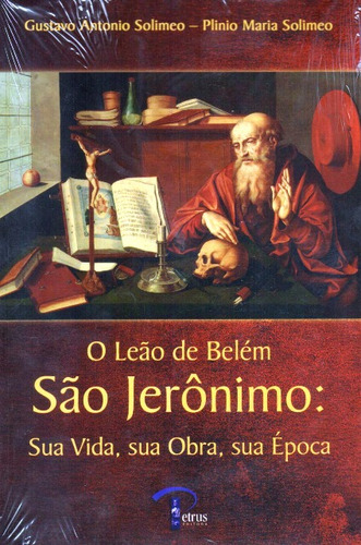 O Leão De Belem São Jeronimo: Sua Vida, Sua Obra, Sua Época