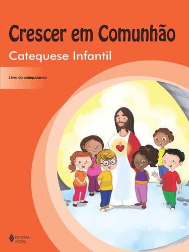 Crescer em comunhão Catequese Infantil - catequizando: Volume Único, de Portilho, Márcia. Editora Vozes Ltda., capa mole em português, 2014