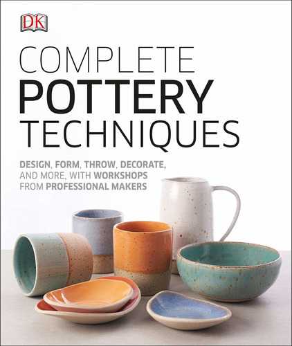 Libro Complete Pottery Techniques: Design, Form, Throw, De