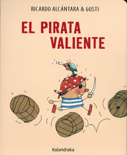 El Pirata Valiente, De Ricardo Alcántara. Editorial Kalandraka, Tapa Pasta Dura En Español, 2019