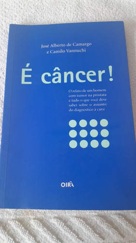 Livro É Câncer! ( José Alberto De Camargo E Camilo Vannuchi ) (Usado)