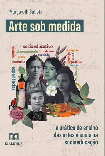 Arte Sob Medida, De Margareth Batista. Editorial Editora Dialetica, Tapa Blanda En Portugués