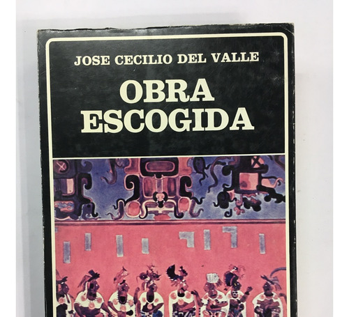 Libros- Obra Escogida- José Cecilio Del Valle