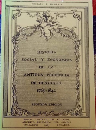 Historia Social Económica De Antigua Provincia Guayaquil. 