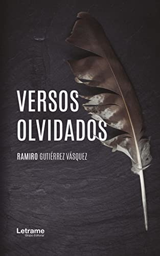Versos Olvidados: 01 -poesia-, De Ramiro Gutierrez Vasquez. Editorial Letrame S L, Tapa Blanda En Español, 2019